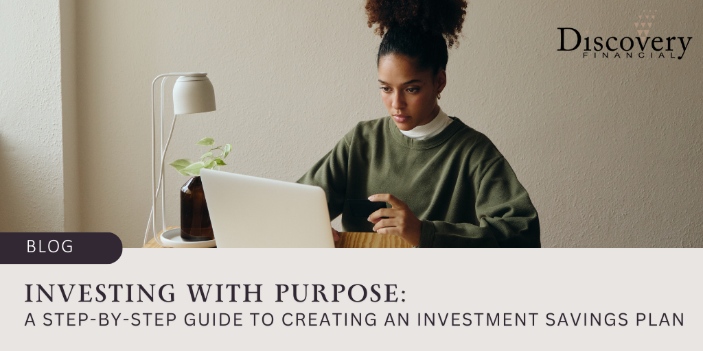 Investing with Purpose: A Step-by-Step Guide to Creating an Investment Savings Plan