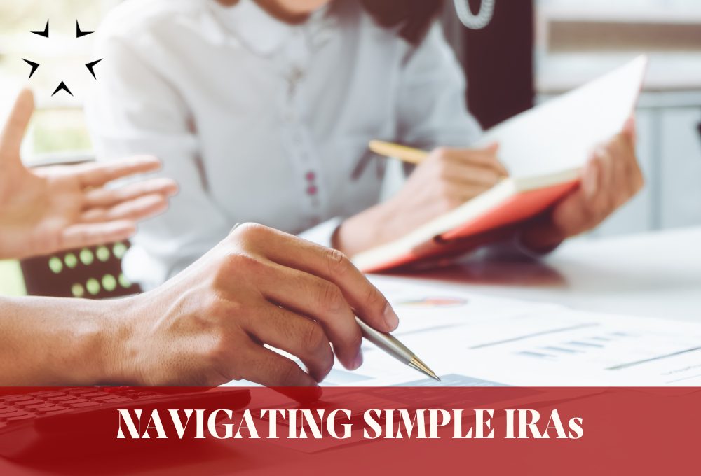 Navigating SIMPLE IRAs: A Guide for Businesses