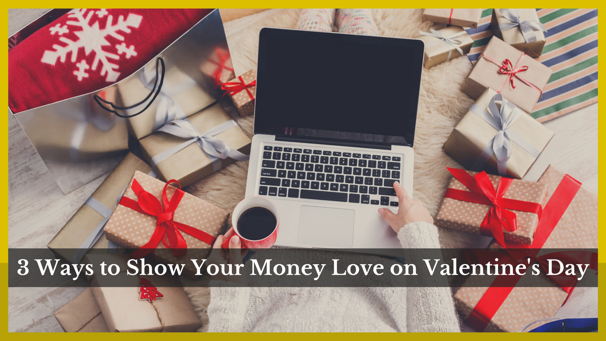 3 Ways to Show Your Money Love on Valentine's Day