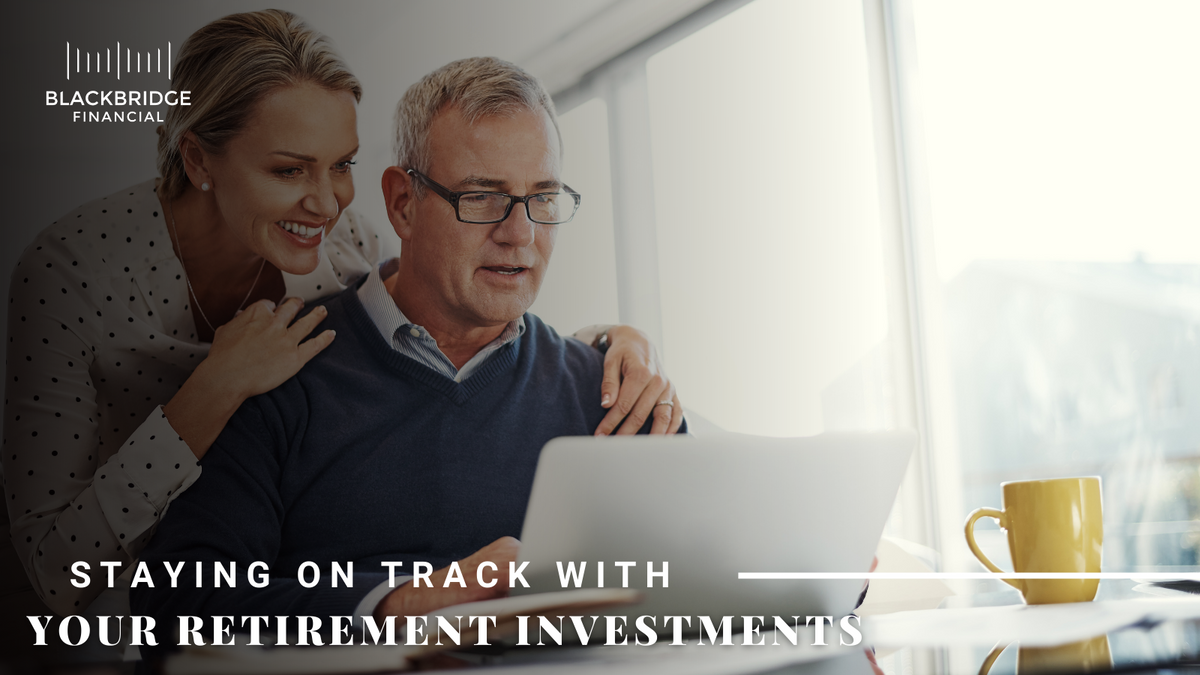 Staying on Track with Your Retirement Investments