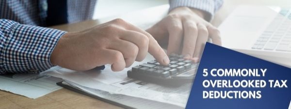 Don't Miss Out on These 5 Commonly Overlooked Tax Deductions