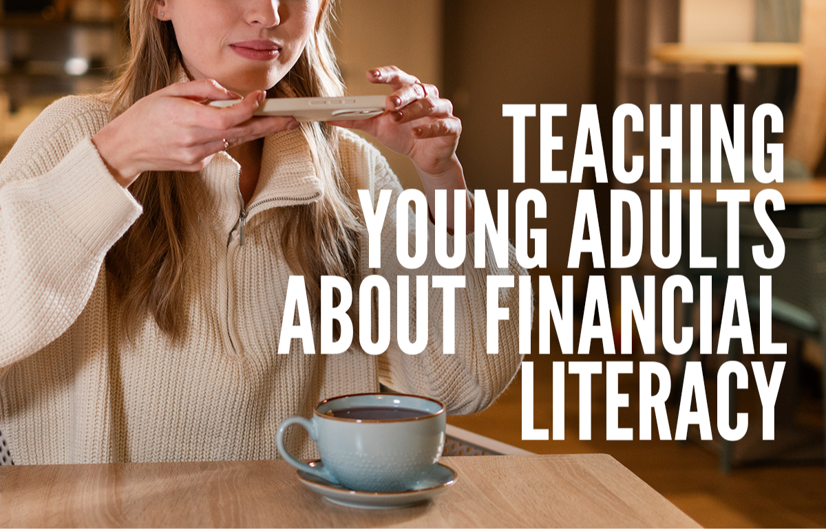 Teaching Teens and Young Adults Financial Literacy Through Real-Life Decision Making