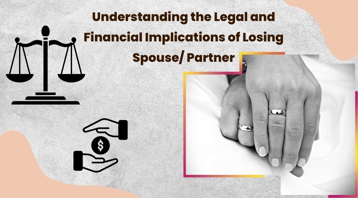 Understanding the Legal and Financial Implications of Losing Your Spouse or Partner