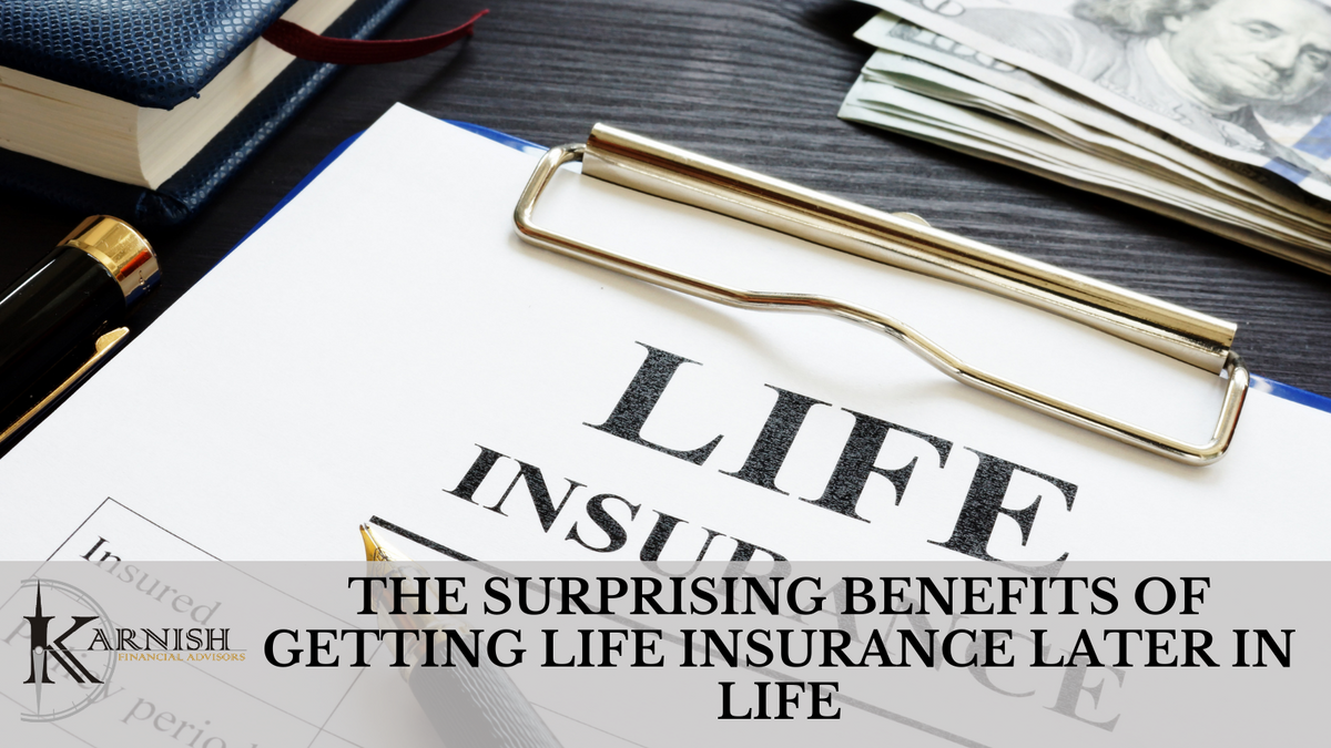 The Surprising Benefits of Getting Life Insurance Later in Life
