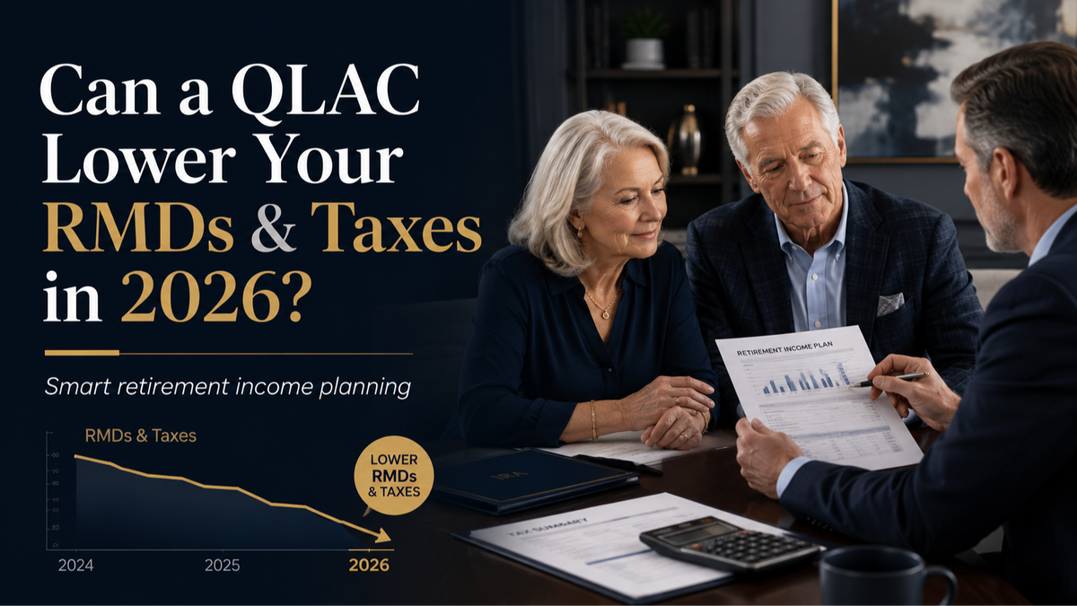 Can a QLAC Help You Reduce Your RMDs and Taxes in 2026?