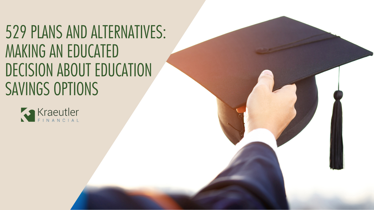 529 Plans and Alternatives: Making an Educated Decision about Education Savings Options