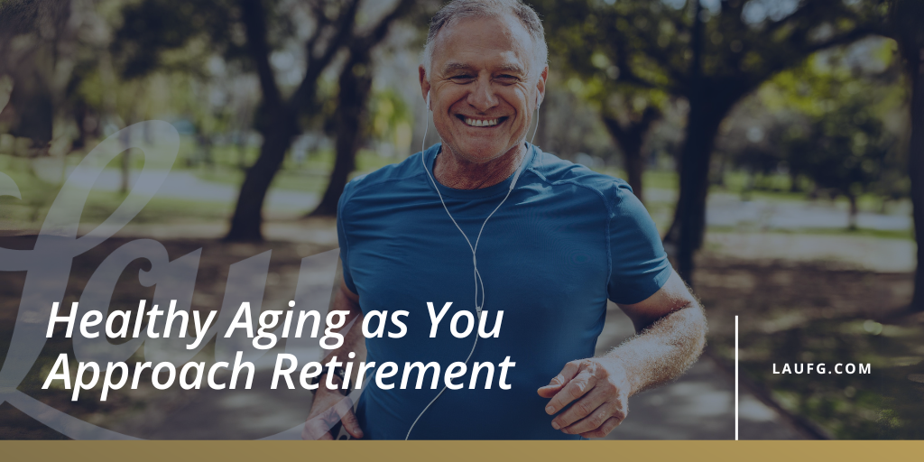 Healthy Aging as You Approach Retirement