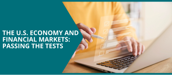 The U.S. Economy and Financial Markets: Passing the Tests