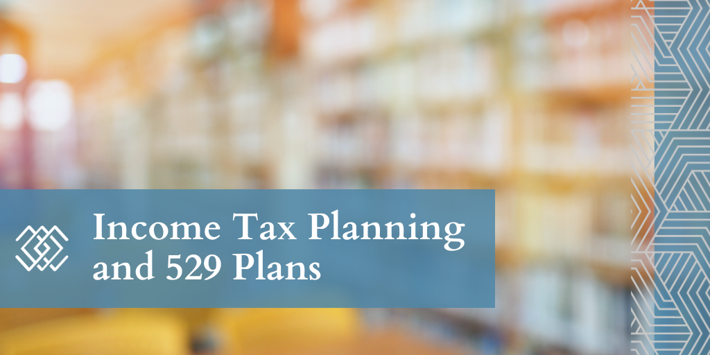 Income Tax Planning and 529 Plans
