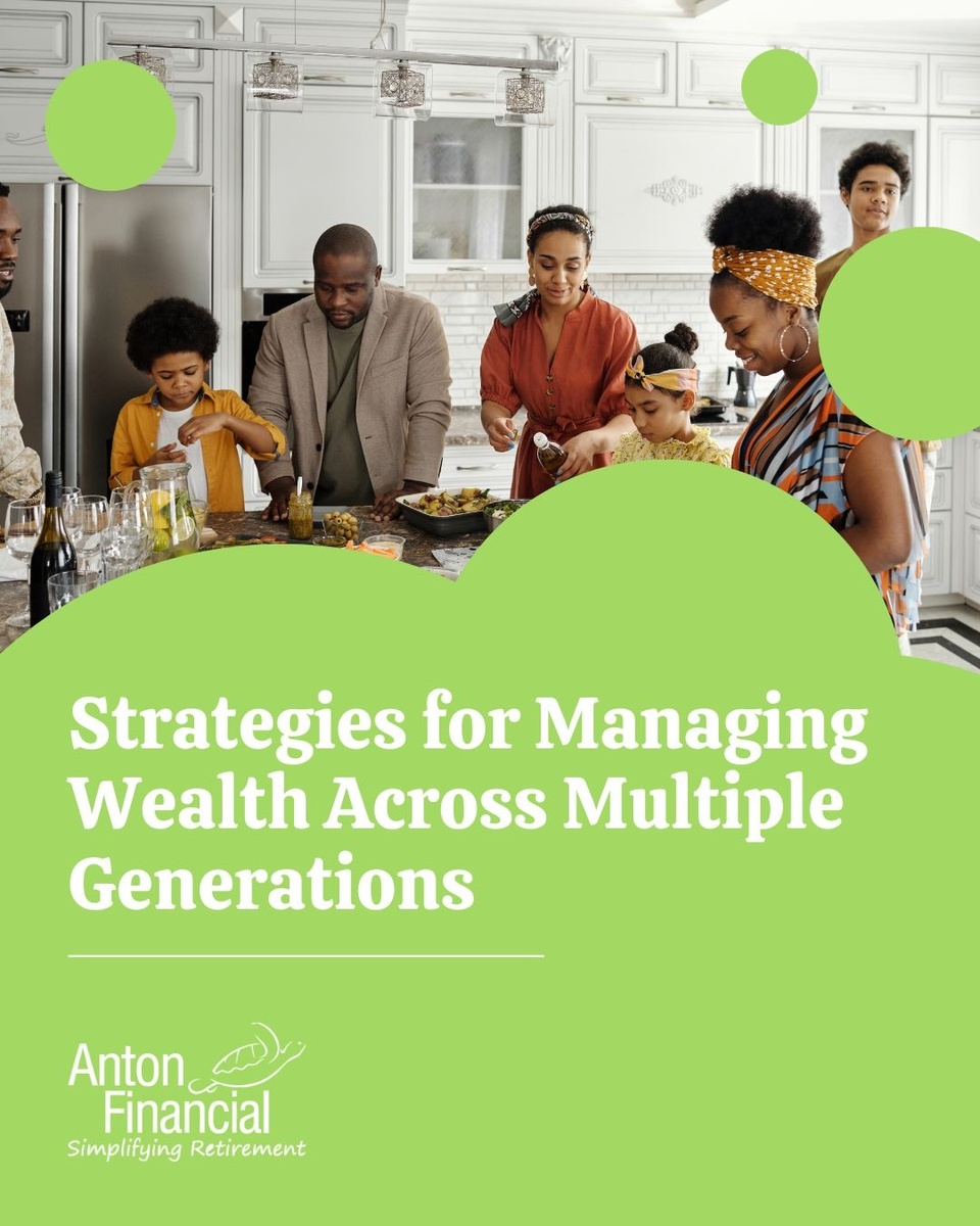 Strategies for Managing Wealth Across Multiple Generations