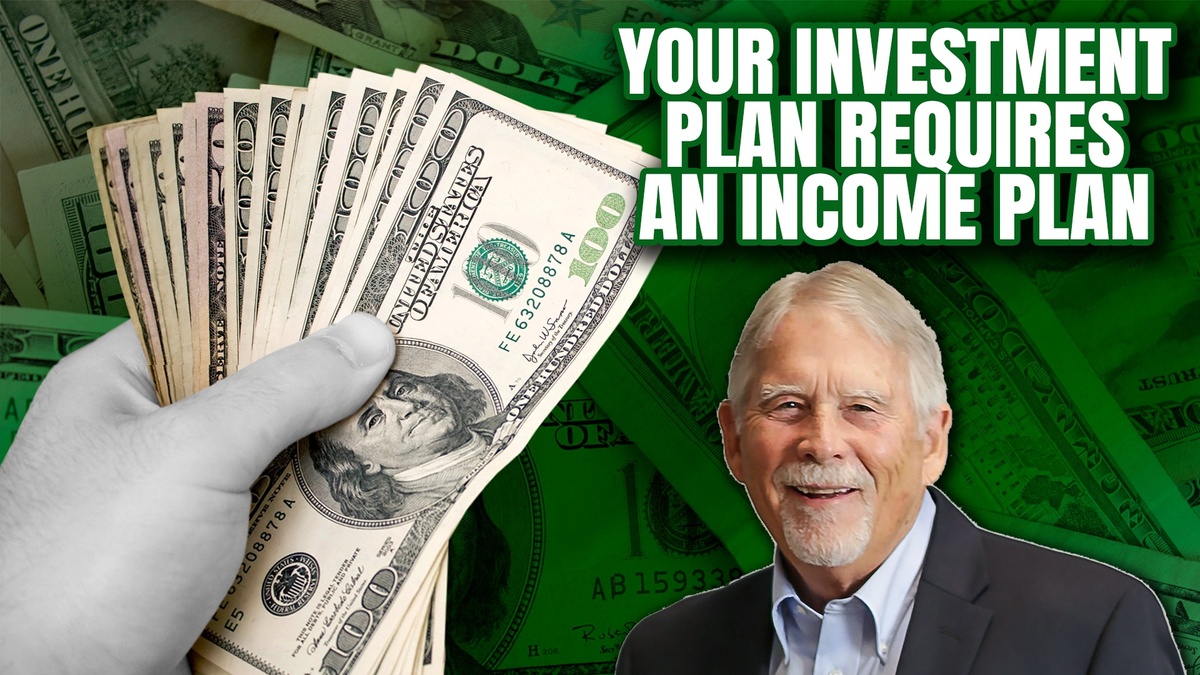 2023 EP0729 | John Kuykendall | Your Investment Plan Requires Your Income Plan