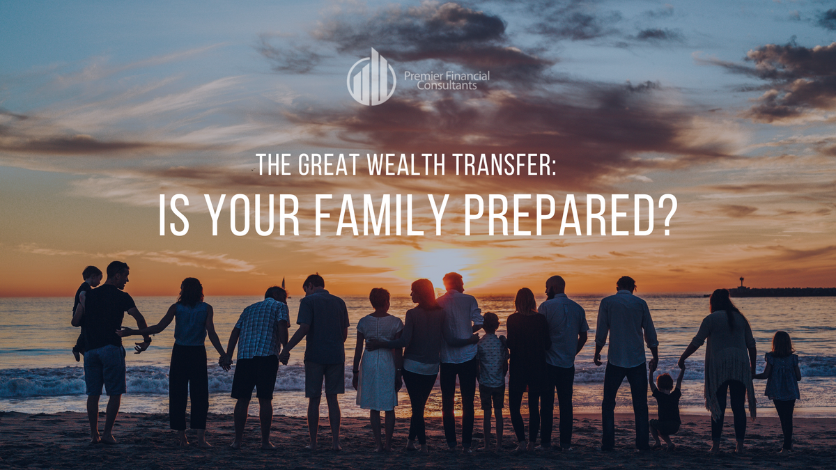 The Great Wealth Transfer: Is Your Family Prepared?