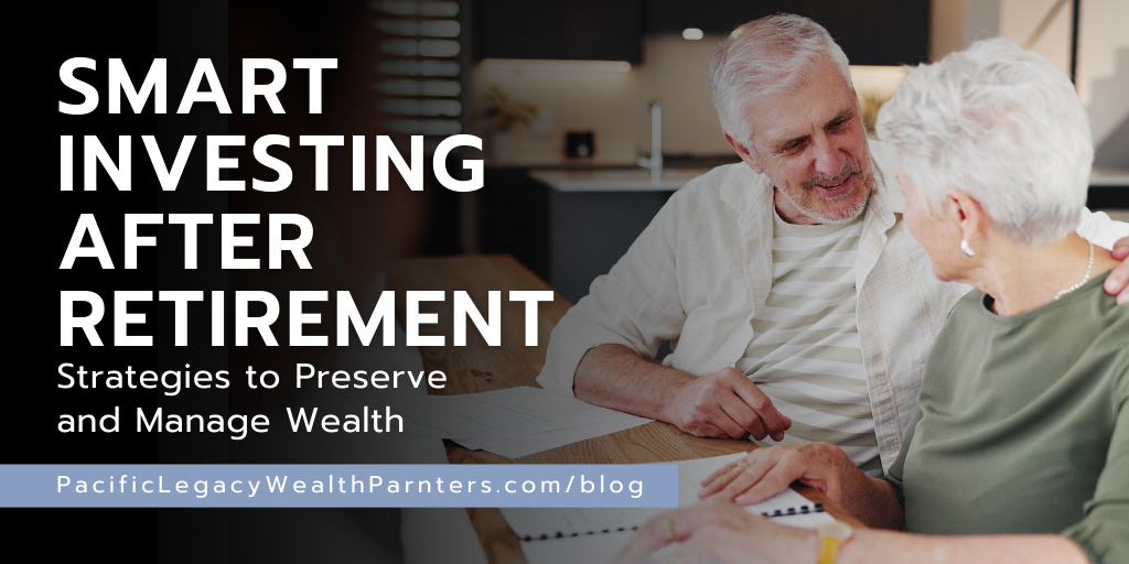 Smart Investing After Retirement: Strategies to Preserve and Manage Wealth
