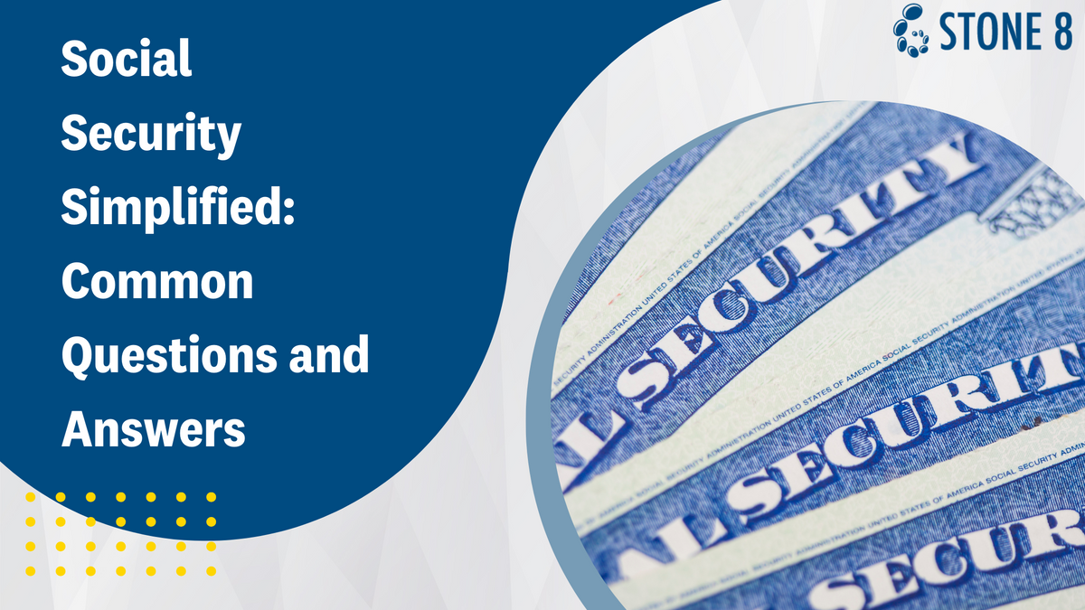 Social Security Simplified: Common Questions and Answers