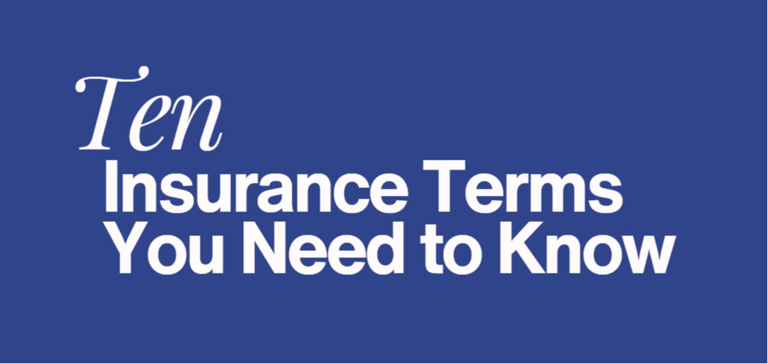 Ten Insurance Terms You Need to Know
