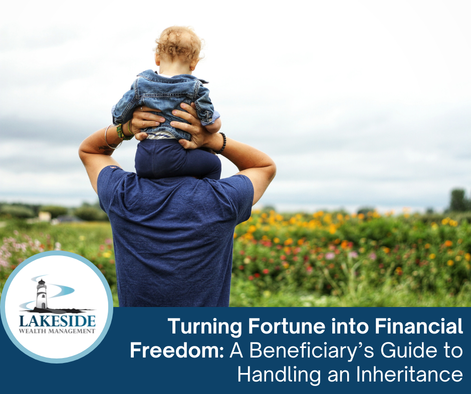 Turning Fortune into Financial Freedom: A Beneficiary’s Guide to Handling an Inheritance