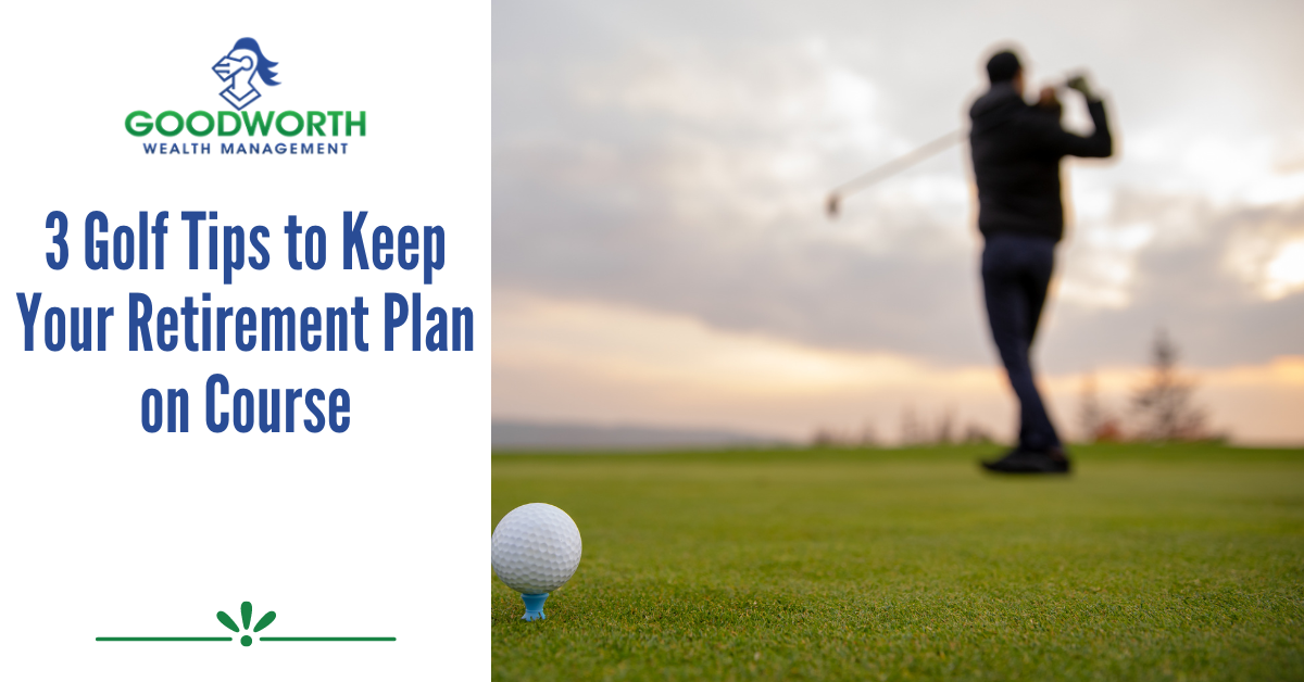3 Golf Tips to Keep Your Retirement Plan on Course