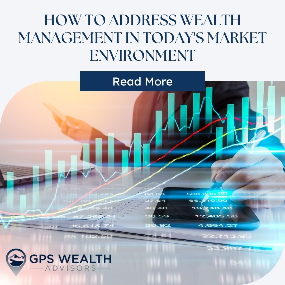 How to Address Wealth Management in Today's Market Environment