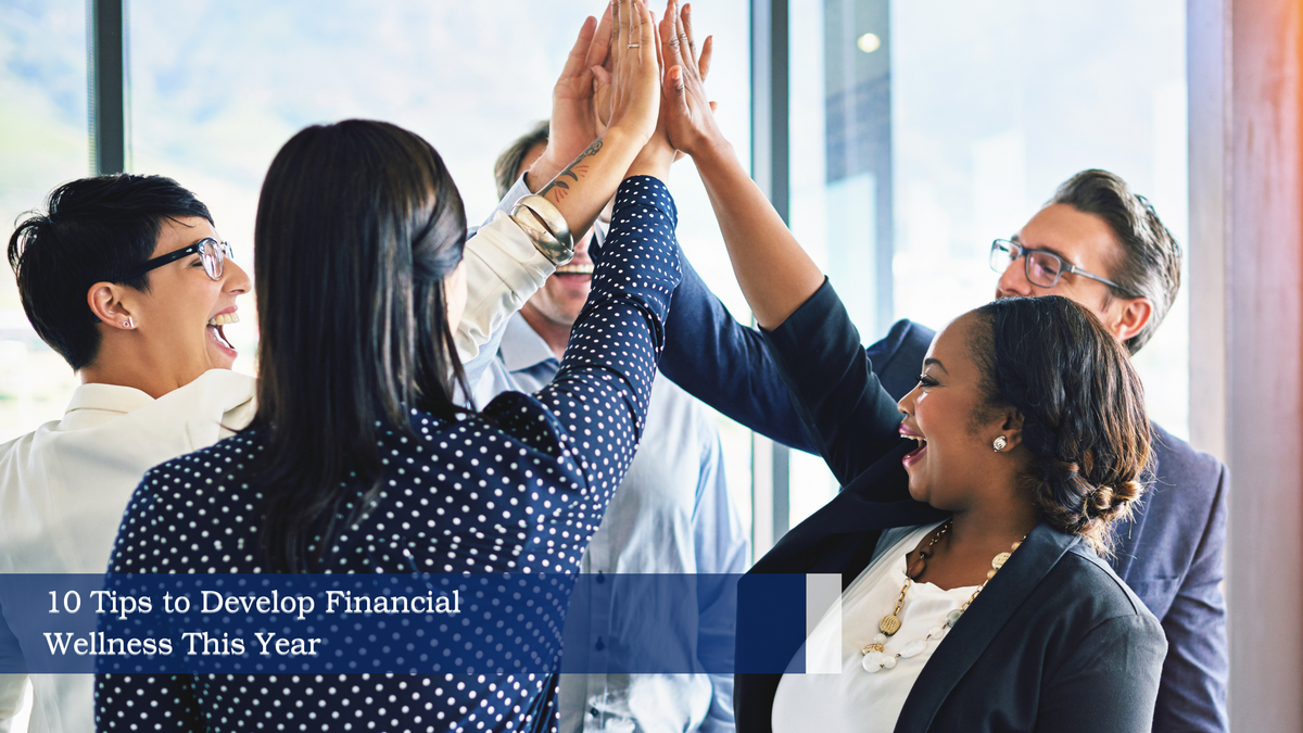 10 Tips to Develop Financial Wellness This Year