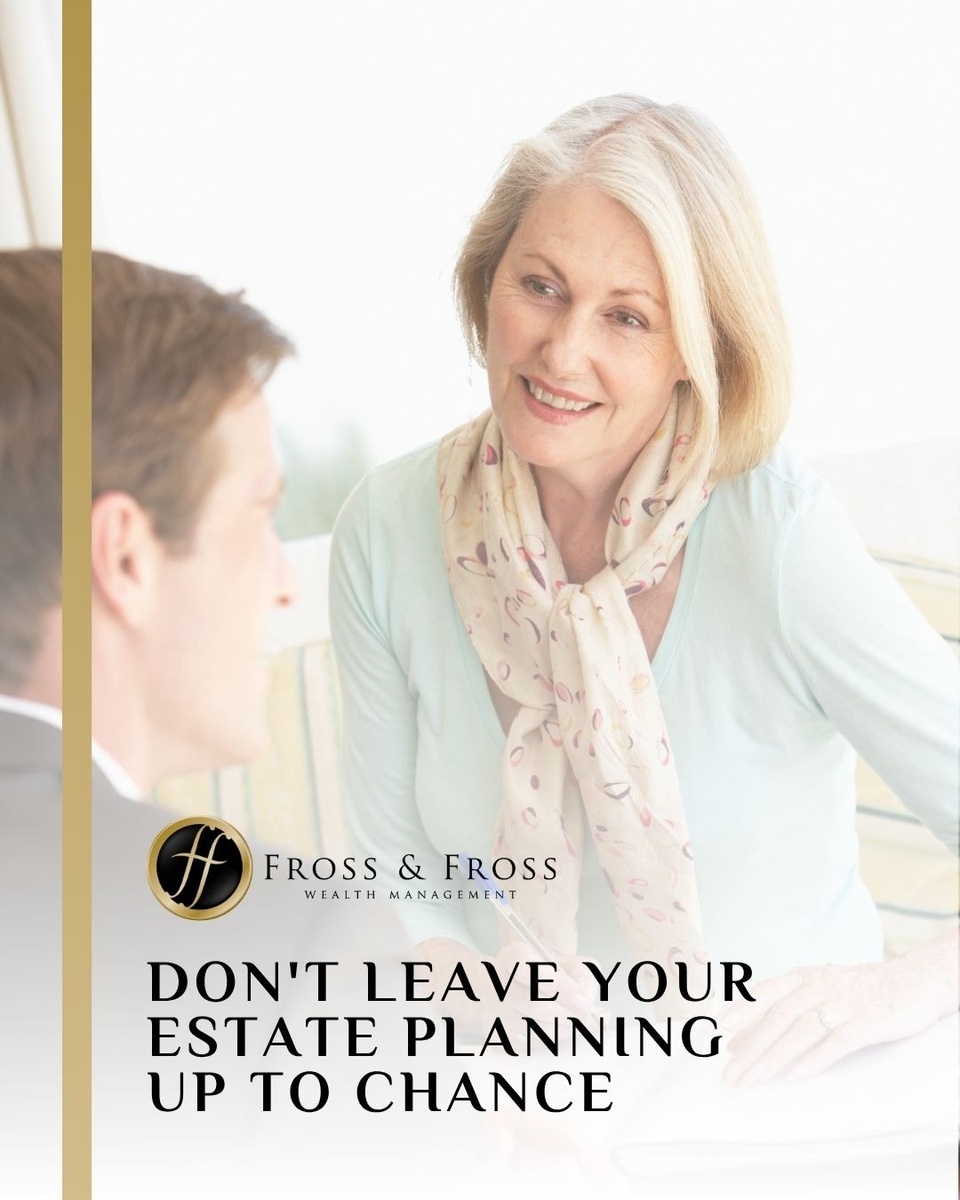 Don't Leave Your Estate Planning Up to Chance