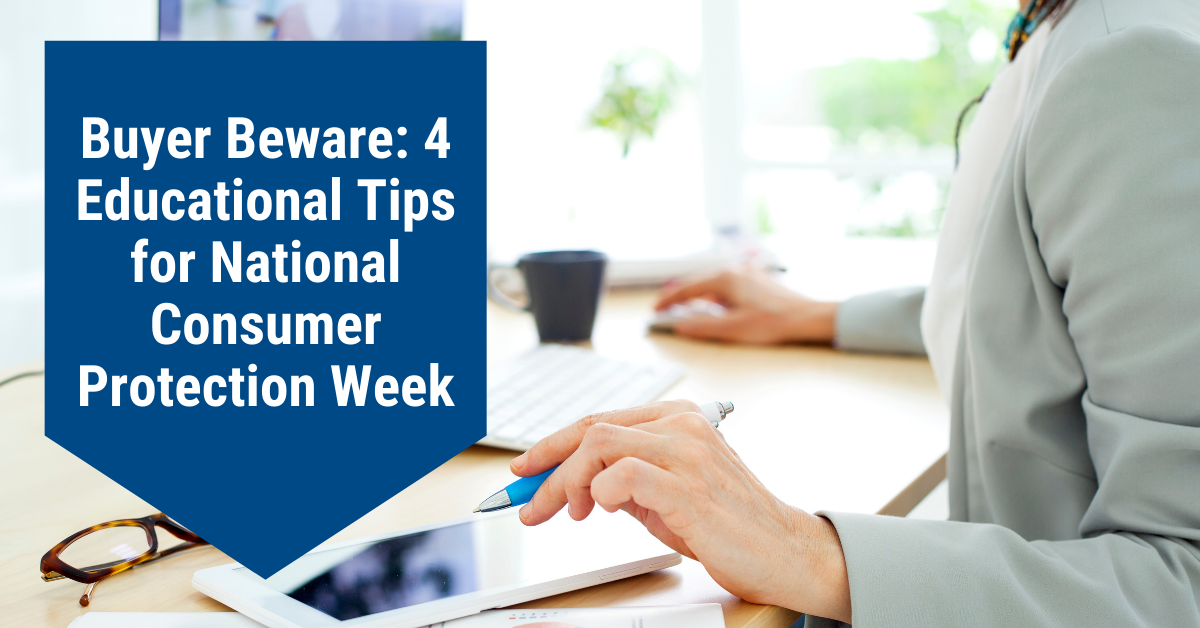 Buyer Beware: 4 Educational Tips for National Consumer Protection Week