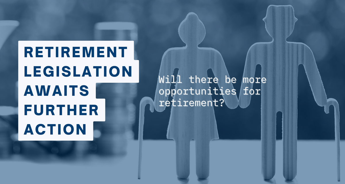 Retirement Legislation Awaits Further Action