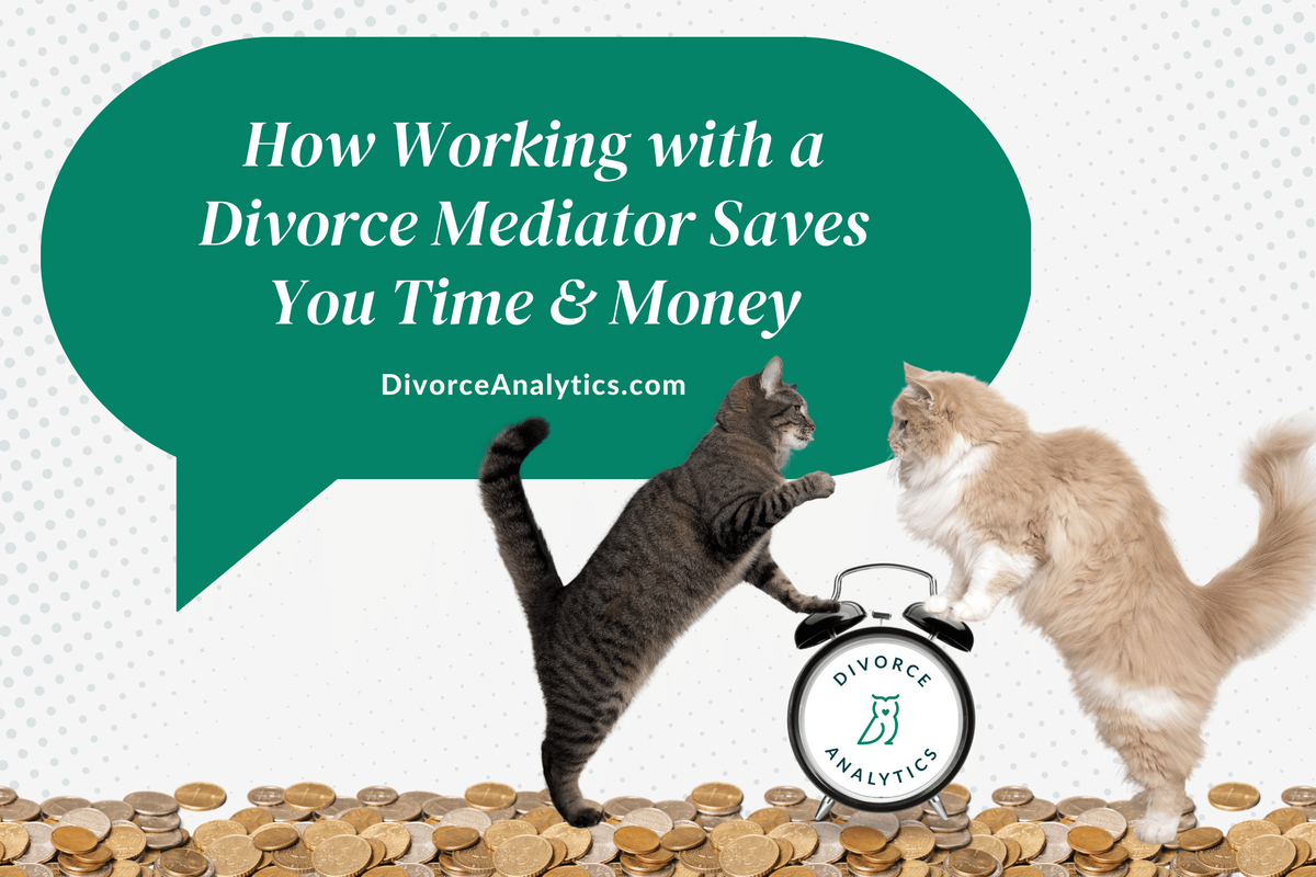 How Working with a Divorce Mediator Saves You Time & Money