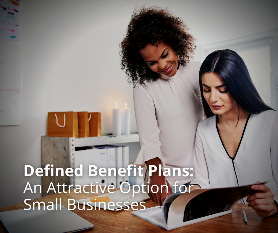 Defined Benefit Plans: An Attractive Option for Small Businesses