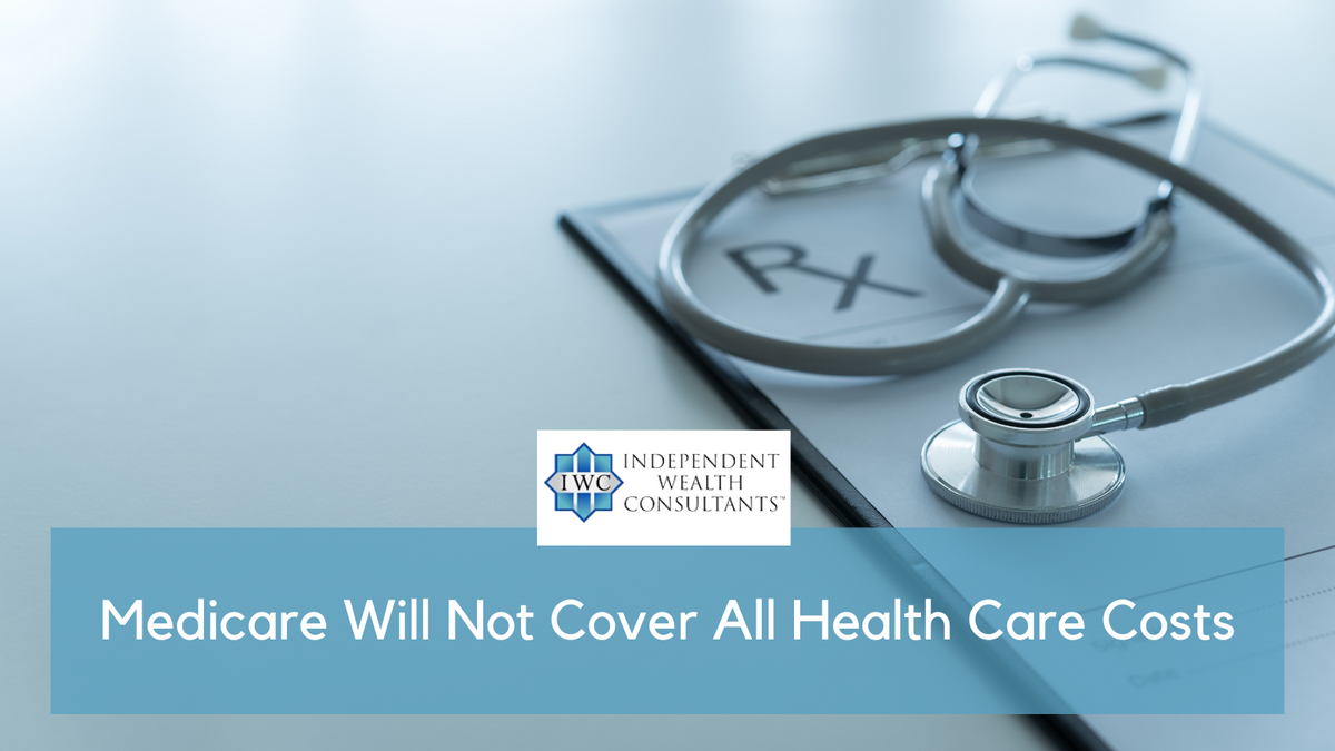 Medicare Will Not Cover All Health Care Costs