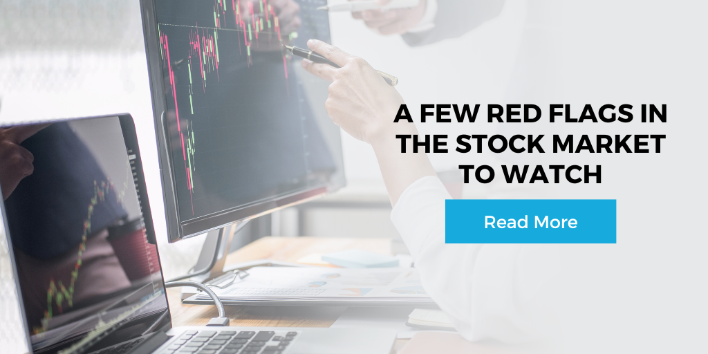 A Few Red Flags in the Stock Market to Watch