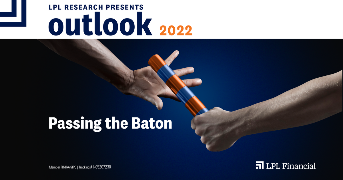 LPL Financial Research Outlook 2022: Passing the Baton