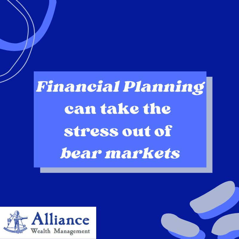 Financial Planning can take the stress out of bear markets