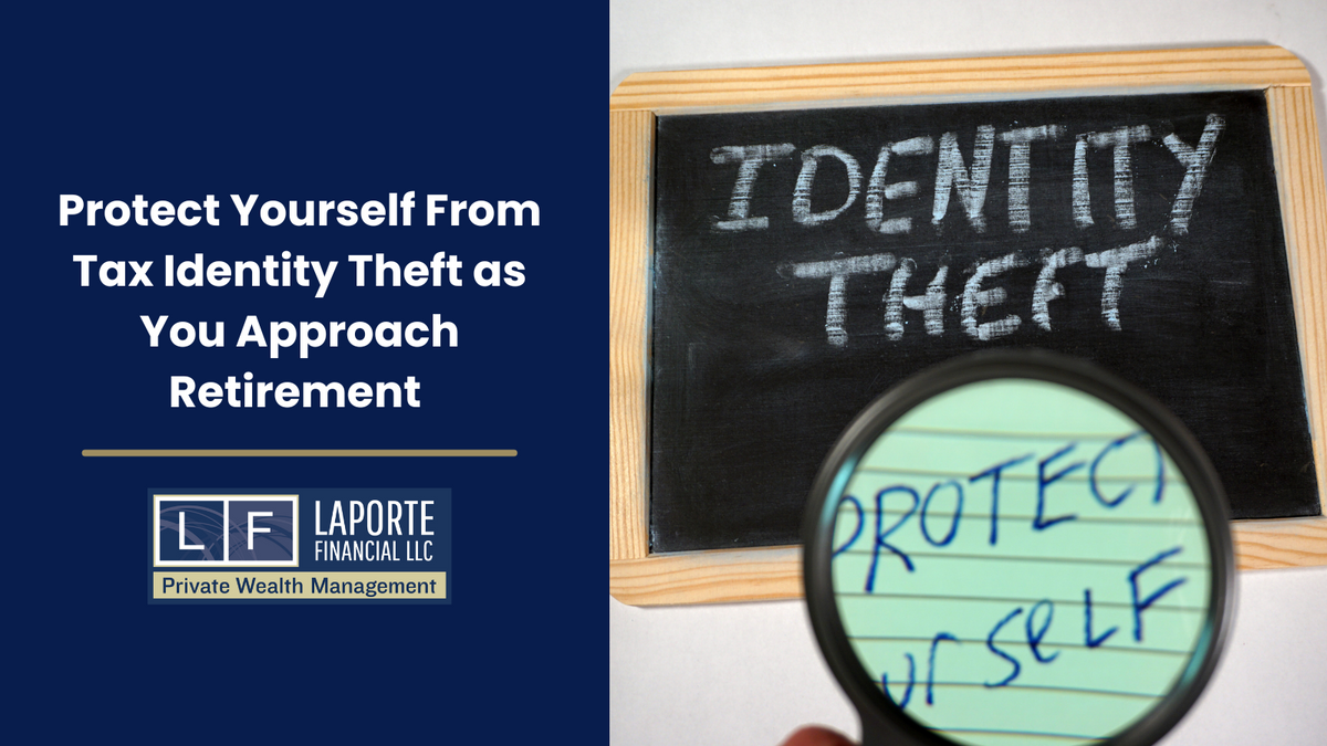 Protect Yourself From Tax Identity Theft as You Approach Retirement