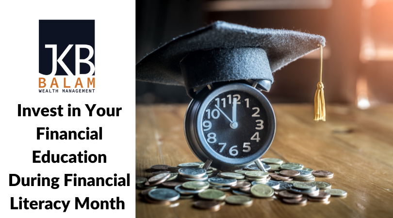 Invest in Your Financial Education During Financial Literacy Month