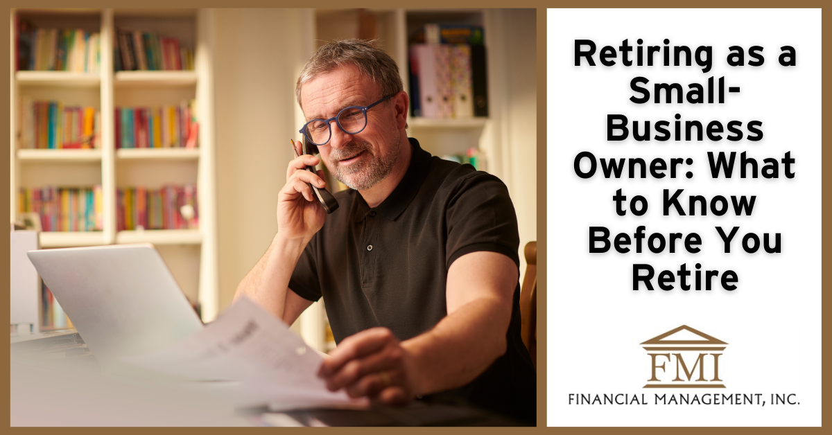 Retiring as a Small-Business Owner: What to Know Before You Retire