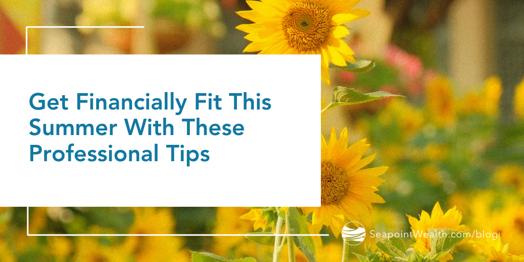 Get Financially Fit This Summer With These Professional Tips