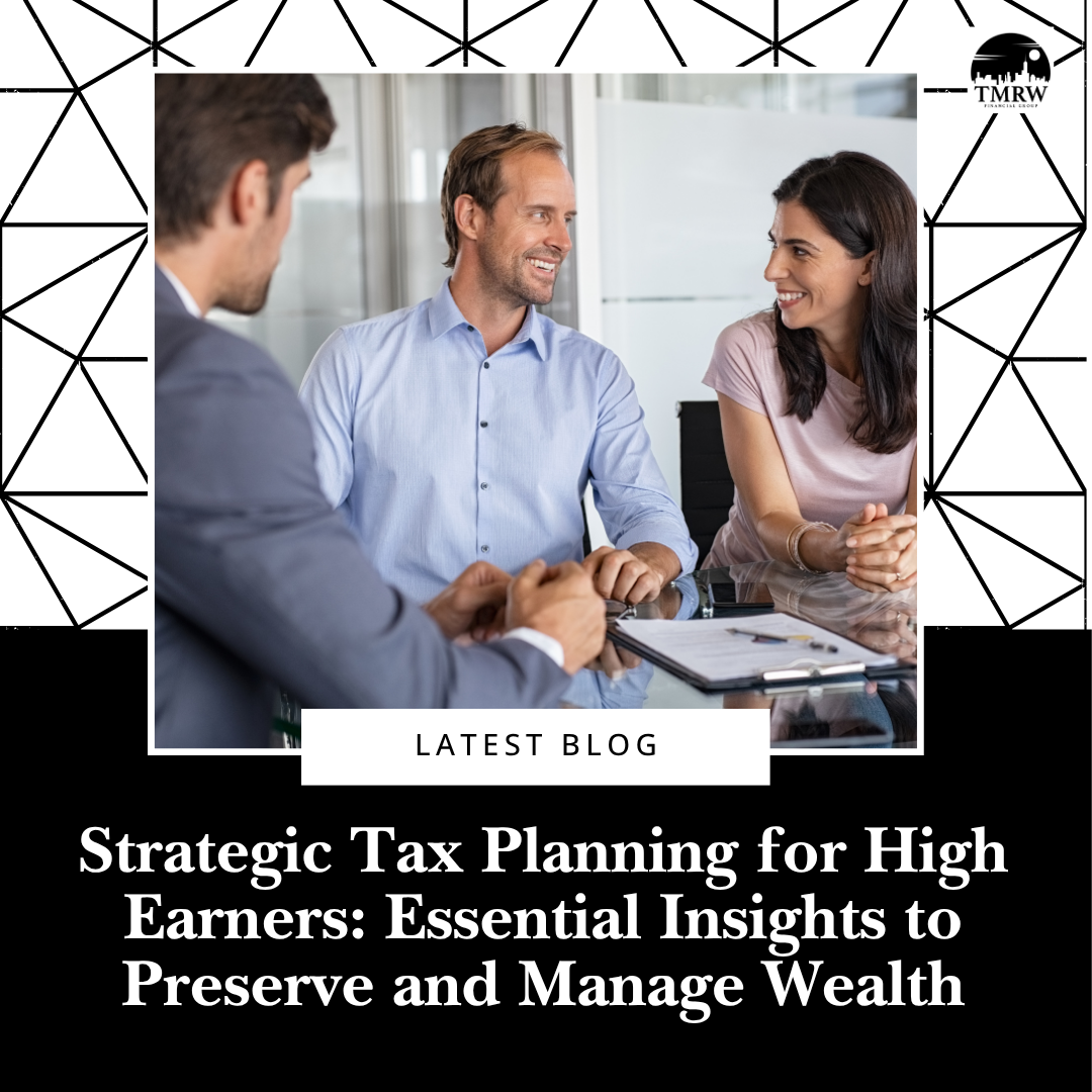 Strategic Tax Planning for High Earners: Essential Insights to Preserve and Manage Wealth