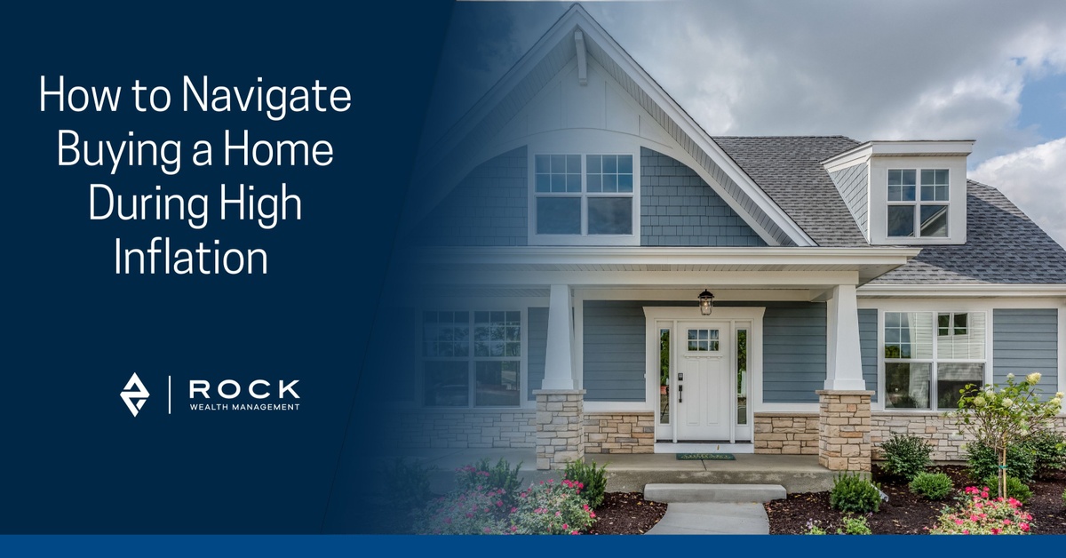 How to Navigate Buying a Home During High Inflation