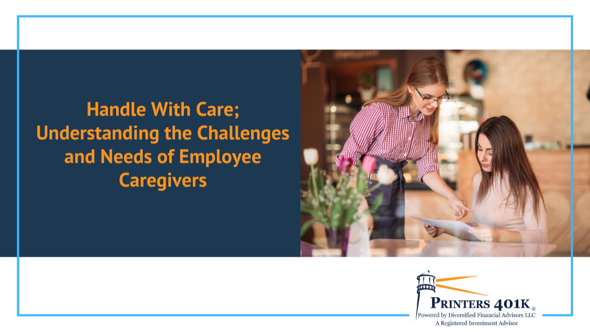 Handle With Care; Understanding the Challenges and Needs of Employee Caregivers
