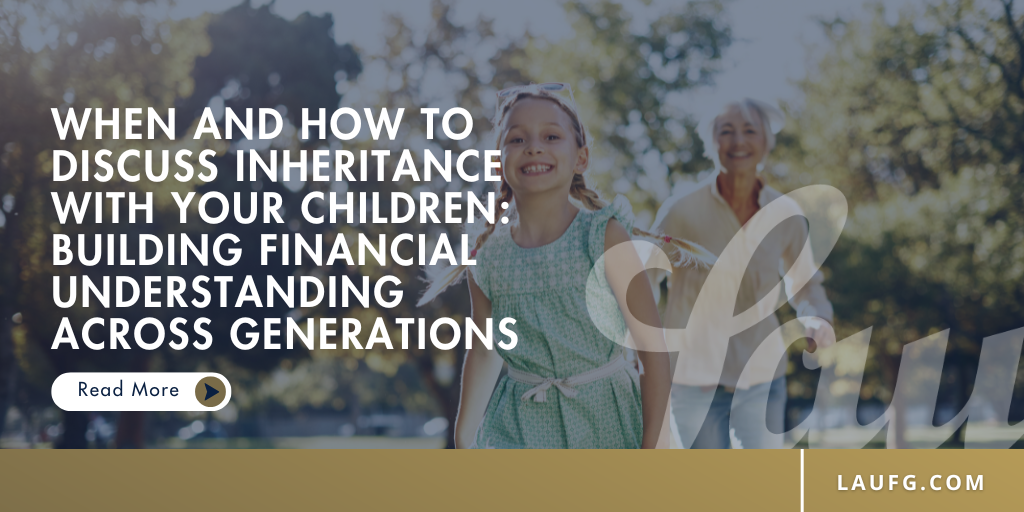 When and How to Discuss Inheritance with Your Children