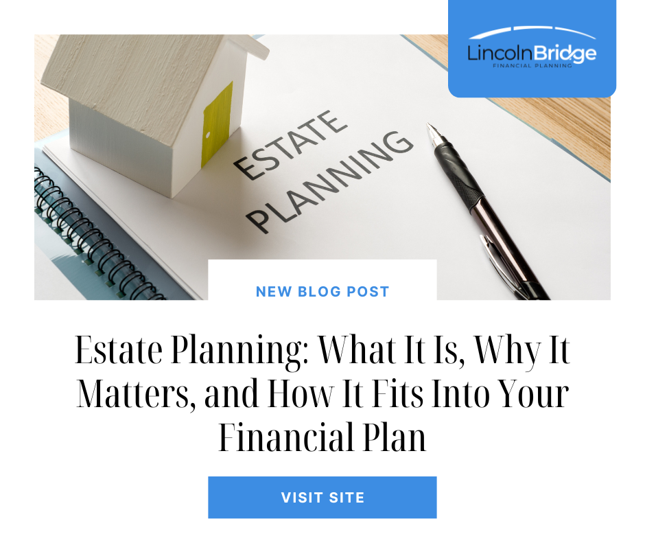 Estate Planning: What It Is, Why It Matters, and How It Fits Into Your Financial Plan