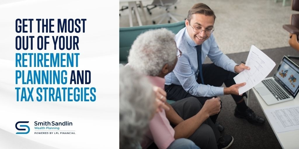 Get the Most Out of Your Retirement Planning and Tax Strategies