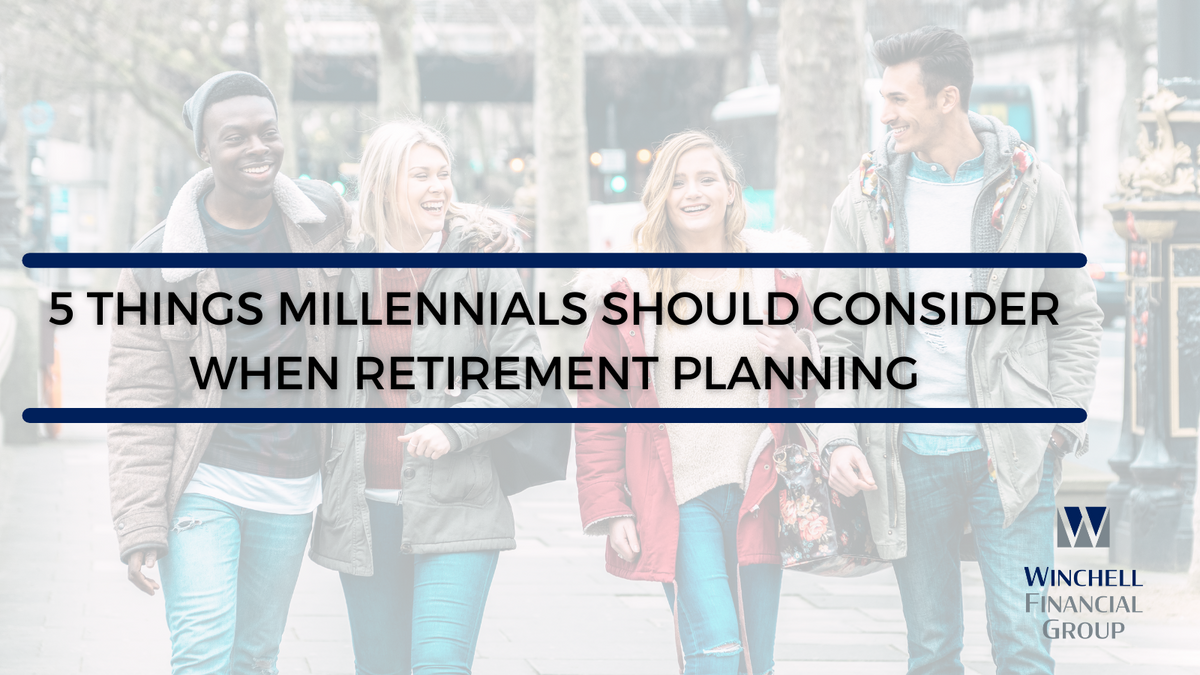 Top 5 Things Millennials Should Consider When Retirement Planning
