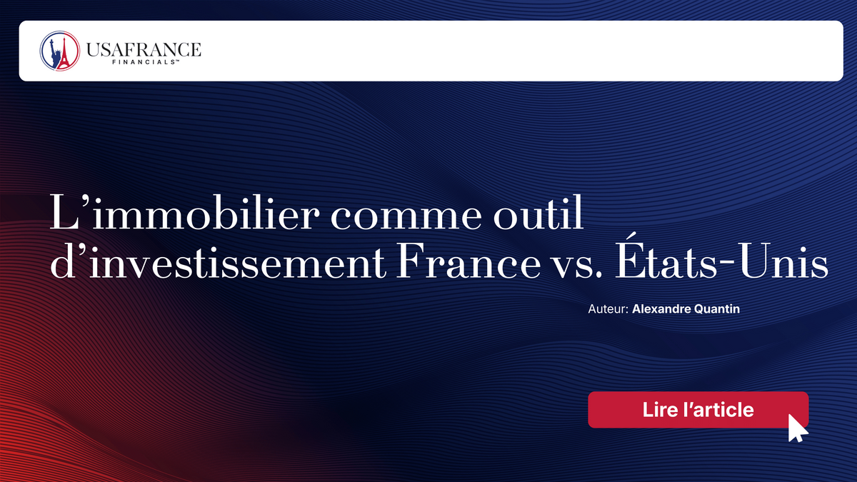 L’immobilier comme outil d’investissement France vs. États-Unis