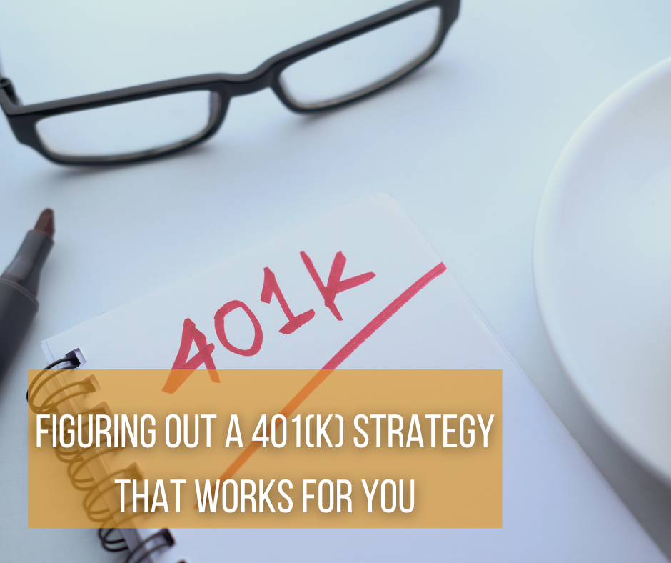 Figuring Out a 401(k) Strategy That Works for You