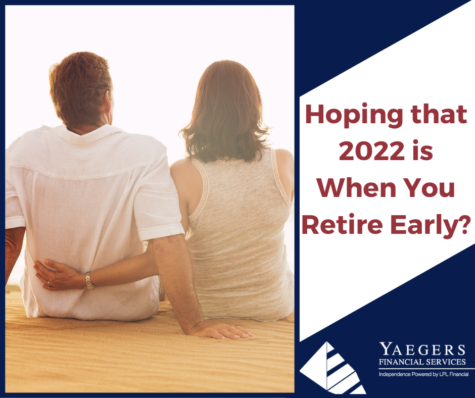 Hoping that 2022 is When You Retire Early?