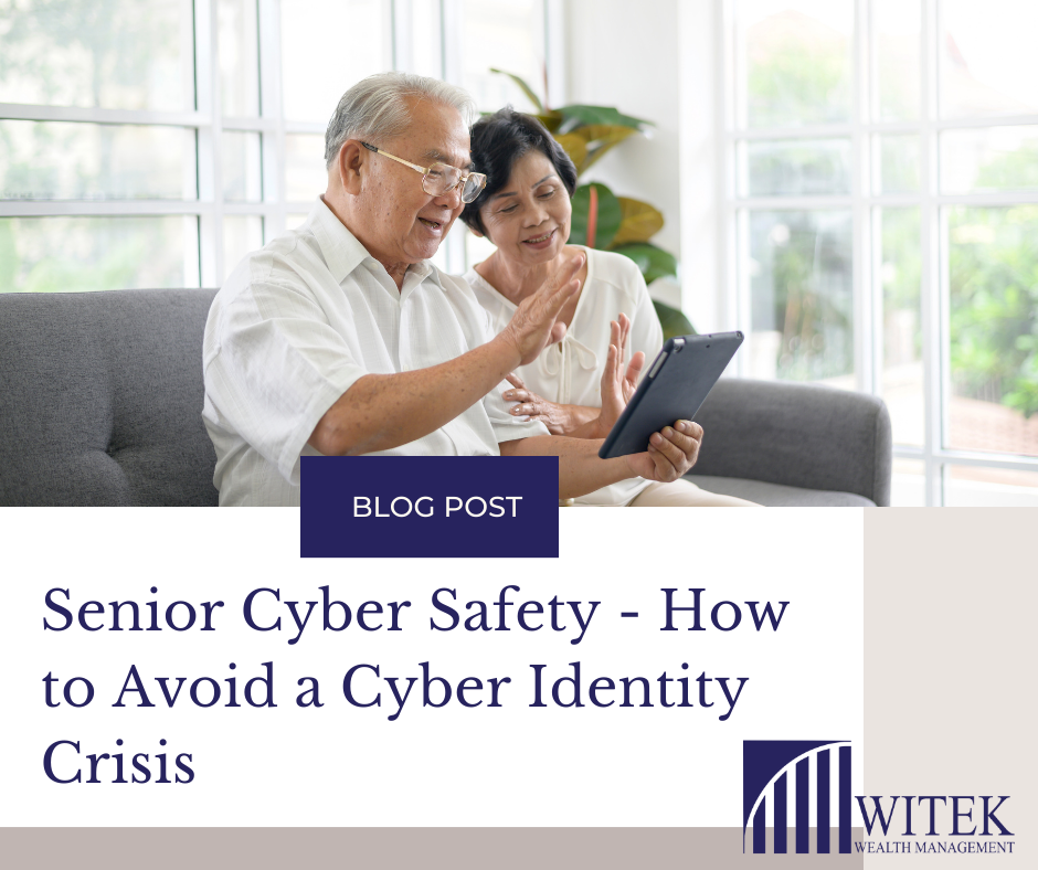 Senior Cyber Safety – How to Avoid a Cyber Identity Crisis