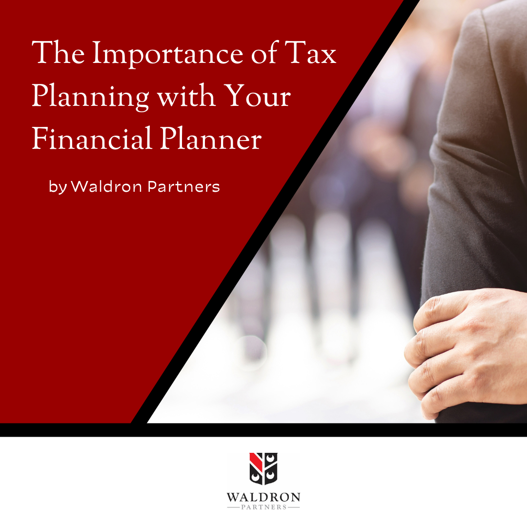 The Importance of Tax Planning with Your Financial Planner