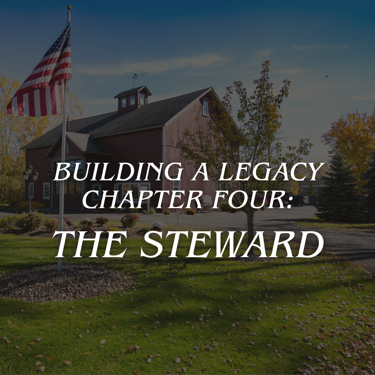 Building a Legacy Chapter Four: The Steward
