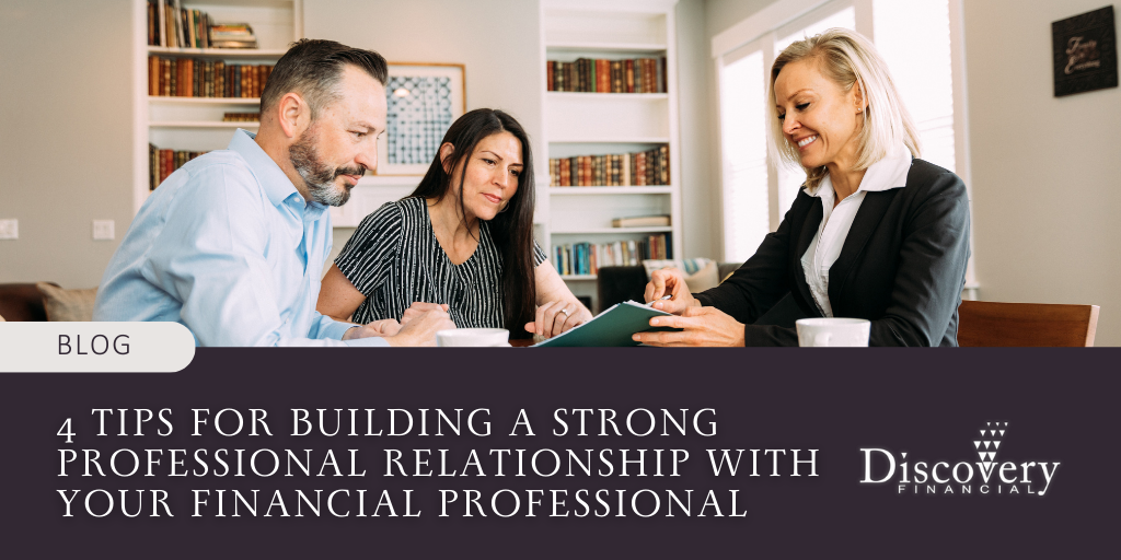 4 Tips for Building a Strong Professional Relationship With Your Financial Professional